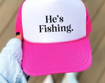 He's Fishing Trucker Hat, Fishing Season Trucking Hat, Fisherman Wife Hat, Abandon Fishing Wife, Fisherman Girlfriend Hat, Funny Fishing Hat