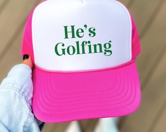 He's Golfing Trucker Hat, Abandon Golf Wives Hat, Women's Golf trucker hat, Golf Mom Trucker Hat, Wives Club Baseball Hat, Full Golf Gift