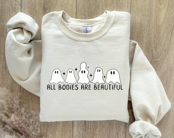 All bodies are beautiful, Halloween Ghost sweatshirt, Body positive halloween sweatshirt, Self love Sweatshirt, Mental health sweatshirt