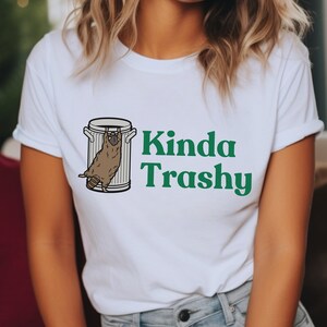 Kinda Trashy Raccoon Shirt, Animal Tshirt, Raccoon Lover Shirt, Sarcastic Shirt, Animal Lover Gift, Raccoon Shirt, Funny Saying, Trash Can