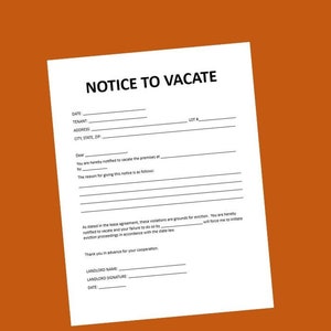 May include: A white "NOTICE TO VACATE" document with black text on an orange background. The document includes fields for date, tenant, address, and a section explaining the reason for the notice. The document is a legal form.