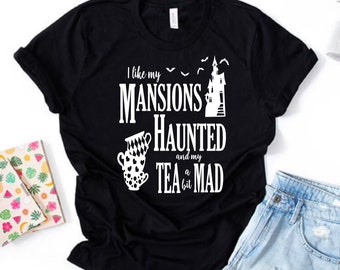 I like my Mansions Haunted and my Tea a bit Mad Shirt White Park Urlaub Graphic Unisex Jersey Kurzarm T-Shirt Bella Canvas 3001