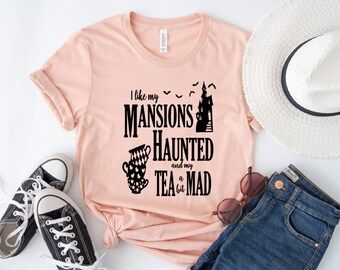 I like my Mansions Haunted and my Tea a bit Mad Shirt Park Magic Urlaub Graphic Unisex Jersey Kurzarm T-Shirt Bella Canvas 3001