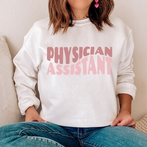 Physician Assistant Sweatshirt, PA School Grad Gift, Medical Assistant, PA Sweater, PA Sweatshirt, Graduation Gift, Pa School, Pa Student