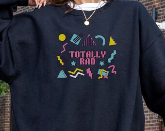 80s Graphic Sweatshirt Totally Rad Style Crewneck Nostalgia Lover Gift Idea Throwback Neon 80's Pop Culture Retro Vibe Comfy Oversized Top