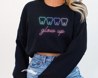 Dental Sweatshirt Gift Glow Up Neon Font Dental Hygienist Assistant Tooth Sweatshirt Trendy Cute Dentist Dental School Graduation