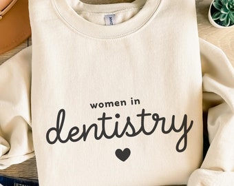 Women in Dentistry Sweatshirt Cute Dental Gift Graduation Student RDH Future Dentist Crewneck Dental Staff Matching Sweater Idea Assistant