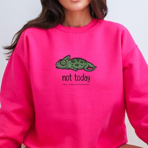 Not Today Chameleon Sweatshirt Funny Grumpy Lizard Lover Pet Chameleon Owner Gift Idea Crewneck Cute Meme Camouflage Joke Cartoon Chameleon