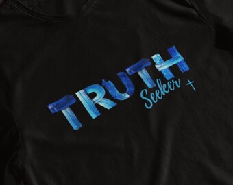 Truth Seeker Shirt, Christian TShirt, Jesus Gift, Jesus TShirt, Jesus Tee, Religious Gift Shirts, Religious TShirt, Christian Gifts Tee