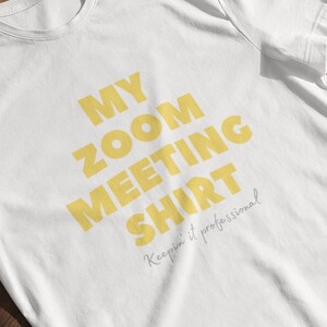 Zoom Meeting Shirt, Remote TShirt, WFH Shirt, Work From Home Gift, Remote Shirt, Home Office Gifts, Remote Work Gift, Home Office Shirt