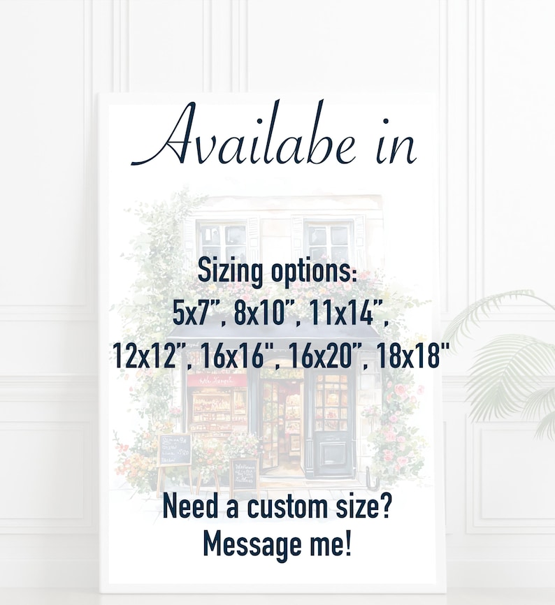 May include: A watercolor painting of a storefront with a sign that says "Availabe in". The text below the sign lists different sizes available for purchase: 5x7", 8x10", 11x14", 12x12", 16x16", 16x20", and 18x18". The text at the bottom of the image says "Need a custom size? Message me!"