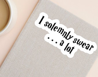 I solemnly swear... a lot sticker, laptop sticker, water bottle sticker, funny sticker, mood