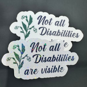 May include: White sticker with a green floral design and the text "Not all Disabilities are visible" in black lettering.