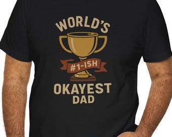 World's Okayest Dad T-Shirt - Lustiges Vatertagsgeschenk Dad T-Shirt - Erhältlich in Schwarz und Marine - Bedruckt in den USA