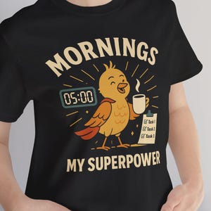Mornings Are My Superpower T-Shirt | Unisex Early Riser Tee, Available in 3 Colors, Gift for Morning People - Printed In USA