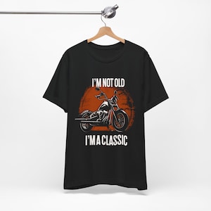 Men&#39;s funny motorcycle tshirt - T-shirt for old motorcyclist - Old Biker T-Shirt with slogan &quot;I&#39;m Not Old I&#39;m a Classic&quot;, Biker Birthday Tee