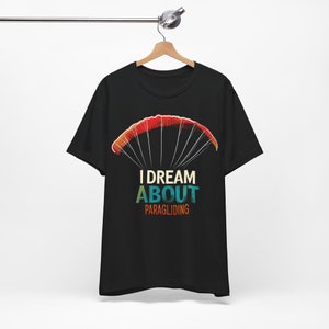 Paragliding T-shirt, gift for paraglider, present for paraglider pilot - &quot;I dream about paragliding&quot; t-shirt