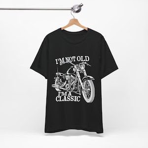 Men&#39;s funny motorcycle tshirt - T-shirt for old motorcyclist - Old Biker T-Shirt with slogan &quot;I&#39;m Not Old I&#39;m a Classic&quot;, Biker Birthday Tee