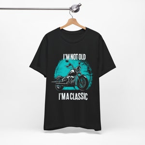 Men&#39;s funny motorcycle tshirt - T-shirt for old motorcyclist - Old Biker T-Shirt with slogan &quot;I&#39;m Not Old I&#39;m a Classic&quot;, Biker Birthday Tee