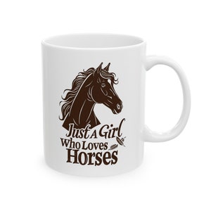 Just A Girl That Loves Horses Ceramic Mug, (11oz, 15oz) - Coffee Mug for horse lover, woman&#39;s horse lover coffee mug