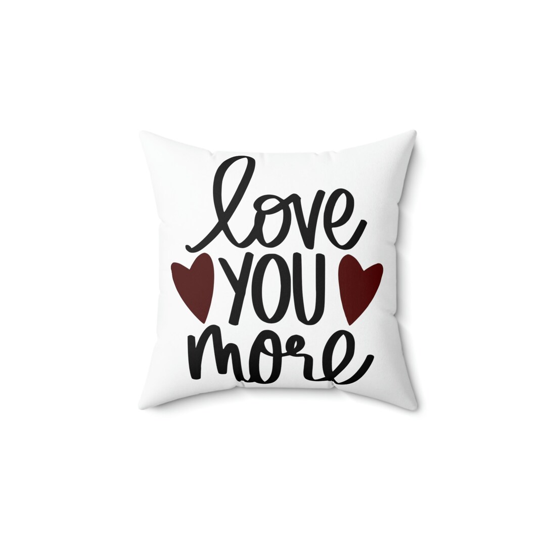 Love You More Pillow Etsy