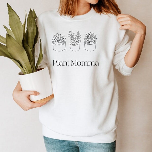 Plant Mamma sweatshirt, Plant Momma sweatshirt, gift for mom, indoor plants, succulents, plants
