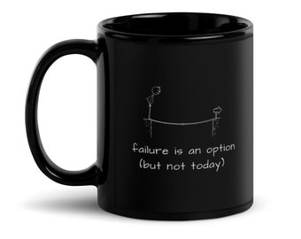 Failure is an Option Black Glossy Coffee Mug, Inspired by Hard Times | Positive Coffee Mug | Inspirational Tea Cup | Motivational Gift