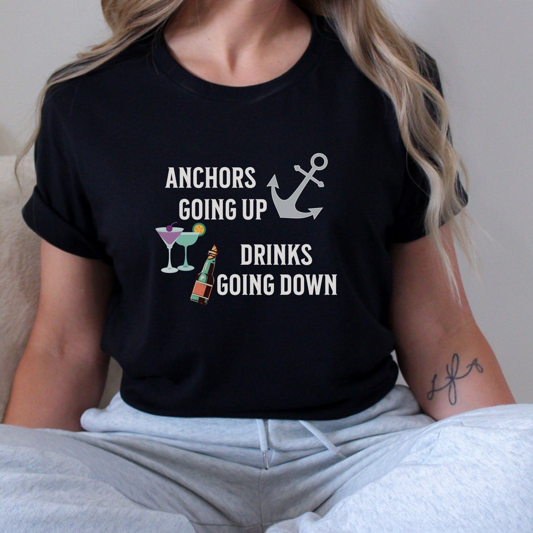 Anchors up Drinks Down Anchors Down Bottoms up Shirt Anchor Etsy