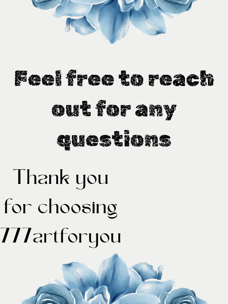 May include: A white background with blue watercolor flowers at the top and bottom. The text reads "Feel free to reach out for any questions. Thank you for choosing [77]artforyou".