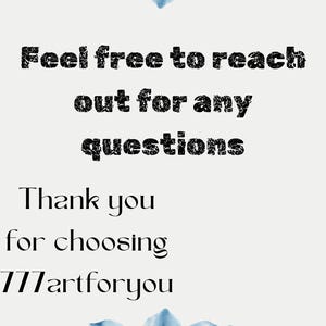 May include: A white background with blue watercolor flowers at the top and bottom. The text reads "Feel free to reach out for any questions. Thank you for choosing [77]artforyou".
