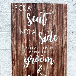 Pick a Seat Not a Side Wedding Sign - Wedding Entrance Sign - Rustic Wedding Decor
