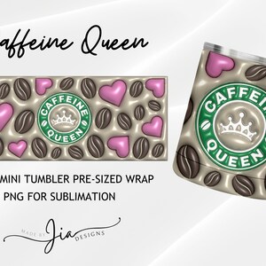 Inflated Caffeine Queen Mini Tumbler Wrap | Coffee Tumbler | 10oz Mini Tumbler Wrap | Pre-Sized | 3D Puffy | PNG | Sublimation | Digital Art