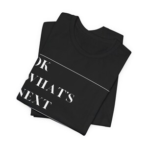T-shirt West Wing - T-shirt met quote 'Ok What's Next' afbeelding 10