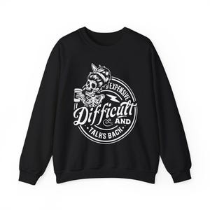 Funny Women’s Sweatshirt – “Expensive, Difficult and Talks Back” – Sassy Gift for Her, Sarcastic Crewneck, Bold Graphic Pullover