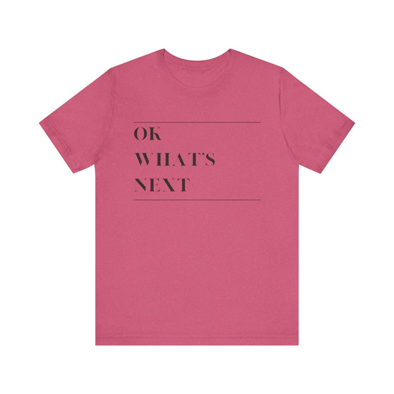 T-shirt West Wing - T-shirt met quote 'Ok What's Next' afbeelding 7