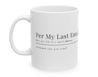 Taza de café "Per My Last Email", regalo para compañeros de trabajo, taza para jefes, regalos de oficina, tazas de café para la oficina, tazas de café para el trabajo, tazas de correo electrónico