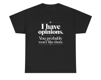 I Have Opinions You Probably Won't Like Them Shirt, Sarcastic T-Shirt, Funny Gift for Her, Introvert Shirt, Sarcasm Tee, Dry Humor Gift