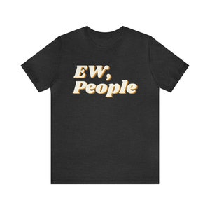 Ew People-T-shirt: grappig introvert sarcasme-T-shirt