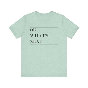 T-shirt West Wing - T-shirt met quote 'Ok What's Next' afbeelding 4