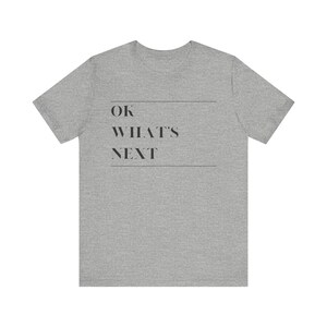 T-shirt West Wing - T-shirt met quote 'Ok What's Next' afbeelding 5