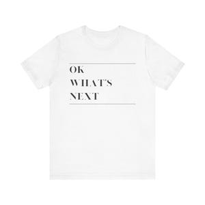 T-shirt West Wing - T-shirt met quote 'Ok What's Next' afbeelding 2