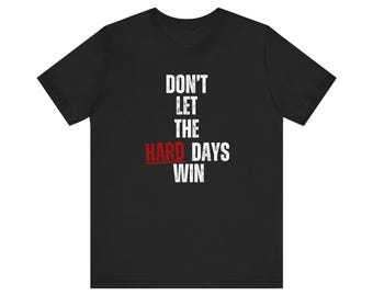 Camiseta "No dejes que los días difíciles te venzan", camiseta motivacional, regalo para la salud mental, camiseta inspiradora para mujer, camiseta con estampado positivo.