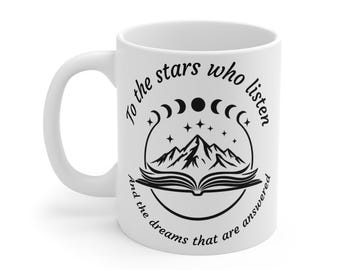 ACOTAR Inspired 10oz Mug, To the Stars Who Listen, Fantasy Book Coffee Mug, Romantasy Reader Gift