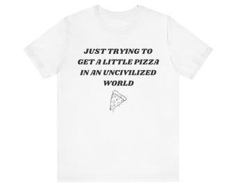 Camiseta "West Wing Pizza", "Só tentando comer uma pizza em um mundo incivilizado", presente para fãs de Leo McGarry, camiseta engraçada para fãs de West Wing