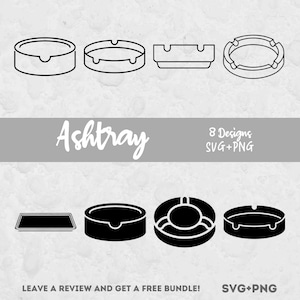 May include: A collection of eight ashtray designs in SVG and PNG formats. The designs include both line art and solid black versions of round and rectangular ashtrays. The word "Ashtray" is written in a script font above the designs. The text "8 Designs SVG+PNG" is also included.