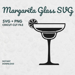 May include: A black and white margarita glass SVG design with a lime wedge. The text "Margarita Glass SVG" is in a script font. Additional text includes "SVG + PNG CRICUT CUT FILE" and "INSTANT DOWNLOAD".