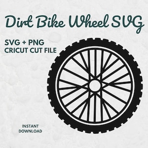 May include: Black and white dirt bike wheel SVG design. The image includes the text "Dirt Bike Wheel SVG", "SVG + PNG", "CRICUT CUT FILE", and "INSTANT DOWNLOAD". The wheel is a vector graphic.