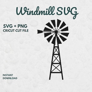May include: A black graphic illustration of a windmill with a tall lattice tower and a multi-bladed wheel. The text reads Windmill SVG, SVG + PNG, CRICUT CUT FILE, and INSTANT DOWNLOAD. The design is presented against a light, textured background.
