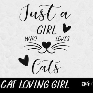 Nur ein Mädchen, das Katzen SVG, Katzenliebhaber SVG, Katzen SVG, Katzen Shirt, SVG-Dateien für Cricut, Katzenliebhaber geschnitten Datei, Katzen Png, Katzen Shirt Png