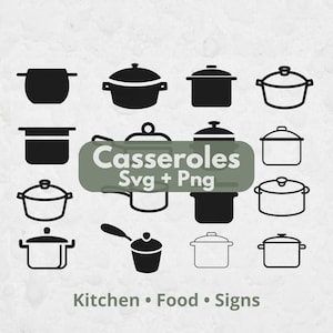 May include: A collection of black and white icons depicting various casserole dishes, pots, and pans in solid and outline styles. The central text reads Casseroles Svg + Png, while the bottom text reads Kitchen • Food • Signs in a simple font.